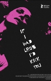 If I Had Legs I’d Kick You
