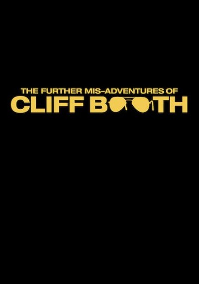 The Further Mis-Adventures Of Cliff Booth